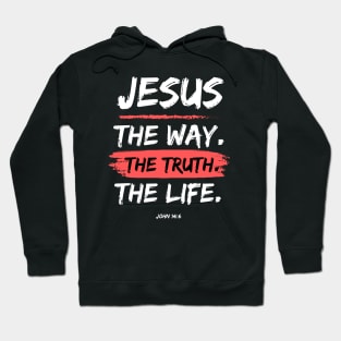 The Way. The Truth. The Life. Jesus Christ Bible Verse Hoodie